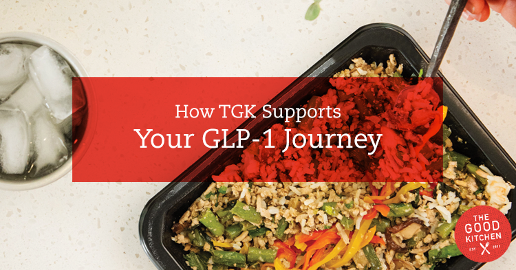 How The Good Kitchen Supports Your GLP-1 Journey—From Meal Planning to Long-Term Success