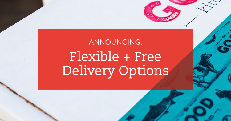 Announcing Flexible + Free Delivery!
