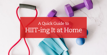 A Quick Guide to HIIT-ing It at Home
