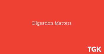 Digestion Matters