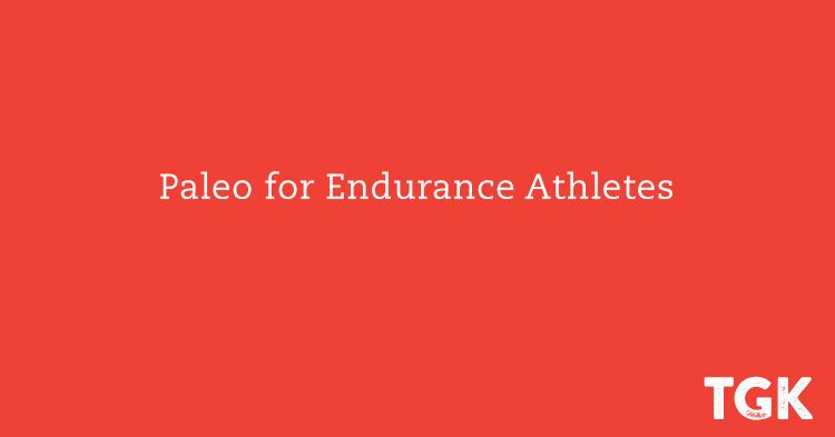 Paleo for Endurance Athletes