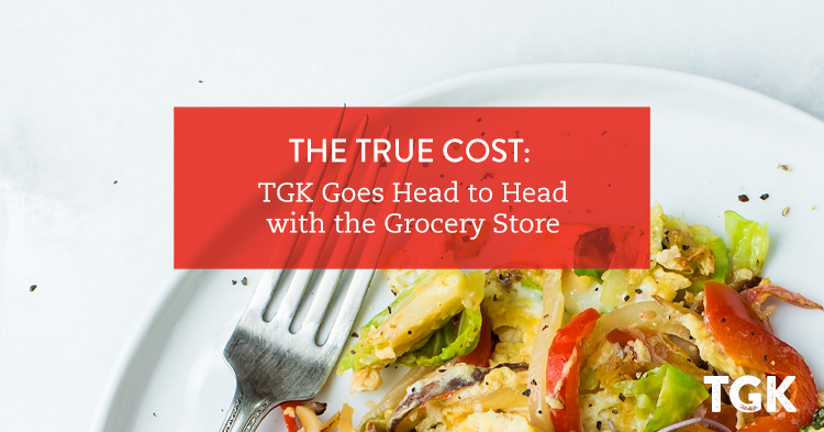 The True Cost: TGK Goes Head to Head with the Grocery Store